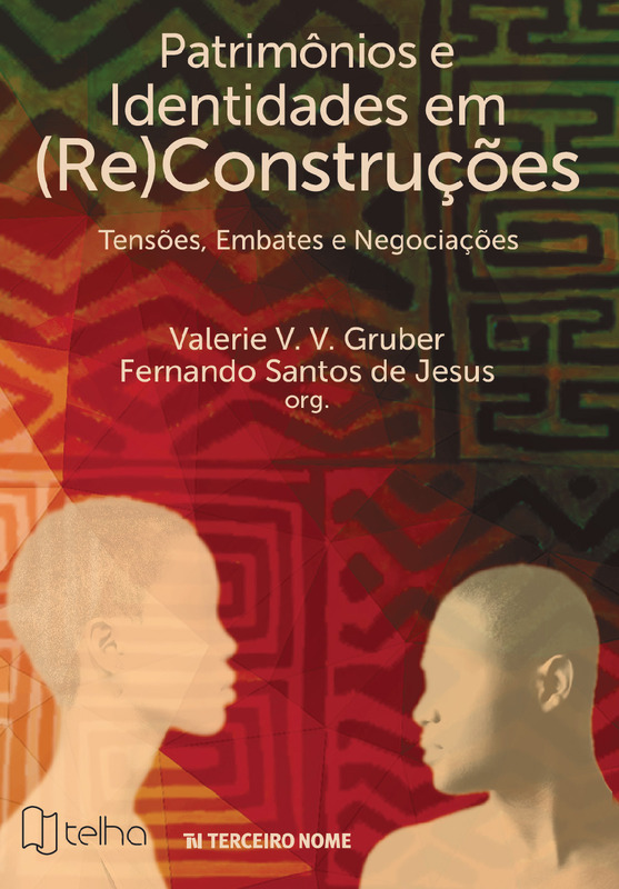 Patrimônios e Identidades em (Re)Construções : Tensões, Embates e Negociações