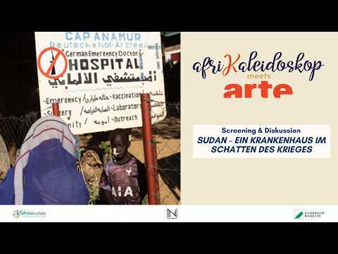 Filmgespräch: "Afrikaleidoskop meets ARTE:  Sudan – Ein Krankenhaus im Schatten des Krieges "